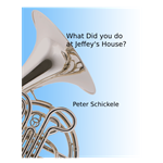 What did you do at Jeffey's House? - French horn with piano accompaniment
