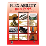 Flex-Ability More Pops - Solo / Duet /   Trio /Quartet for Bb Clarinet and Bass Clarinet