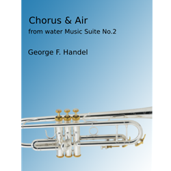 Chorus & Air from Water Music, Suite  No.2 - trumpet with piano accompaniment