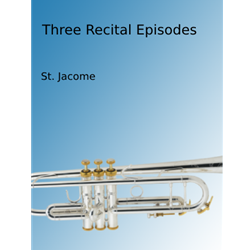 Three Recital Episodes - trumpet with piano accompaniment