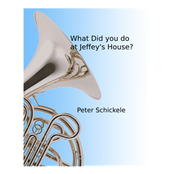 What did you do at Jeffey's House? - French horn with piano accompaniment