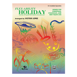 Flex-Ability: Holiday  for Eb Alto or Baritone Saxophone - Solo-Duet-Trio-Quartet