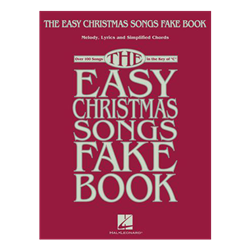 The Easy Christmas Songs Fake Book 100 Songs in the Key of C
