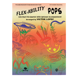 Flex-Ability: Pops -Solo-Duet-Trio-Quartet - Trombone or Baritone BC or Bassoon or Tuba book